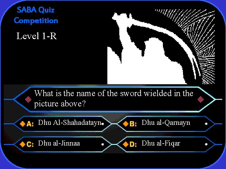SABA Quiz Competition Level 1 -R What is the name of the sword wielded