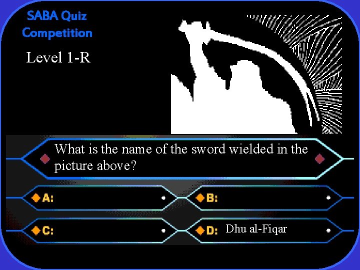 SABA Quiz Competition Level 1 -R What is the name of the sword wielded