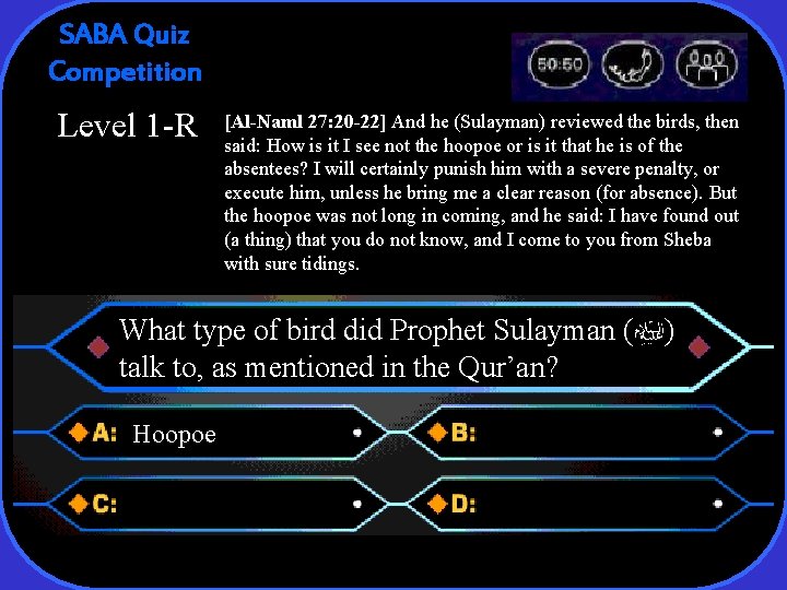 SABA Quiz Competition Level 1 -R [Al-Naml 27: 20 -22] And he (Sulayman) reviewed