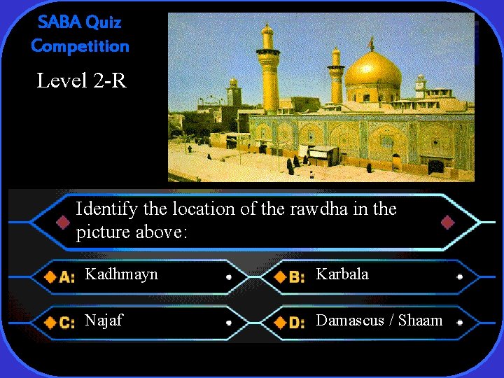 SABA Quiz Competition Level 2 -R Identify the location of the rawdha in the