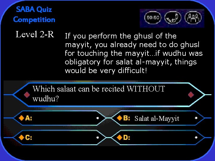 SABA Quiz Competition Level 2 -R If you perform the ghusl of the mayyit,