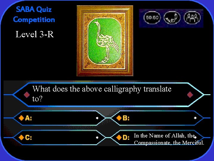SABA Quiz Competition Level 3 -R What does the above calligraphy translate to? In