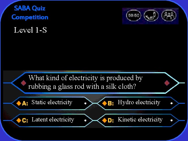 SABA Quiz Competition Level 1 -S What kind of electricity is produced by rubbing