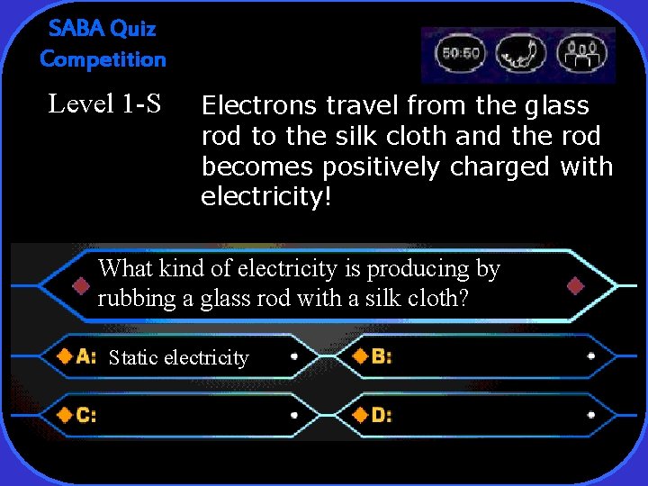 SABA Quiz Competition Level 1 -S Electrons travel from the glass rod to the