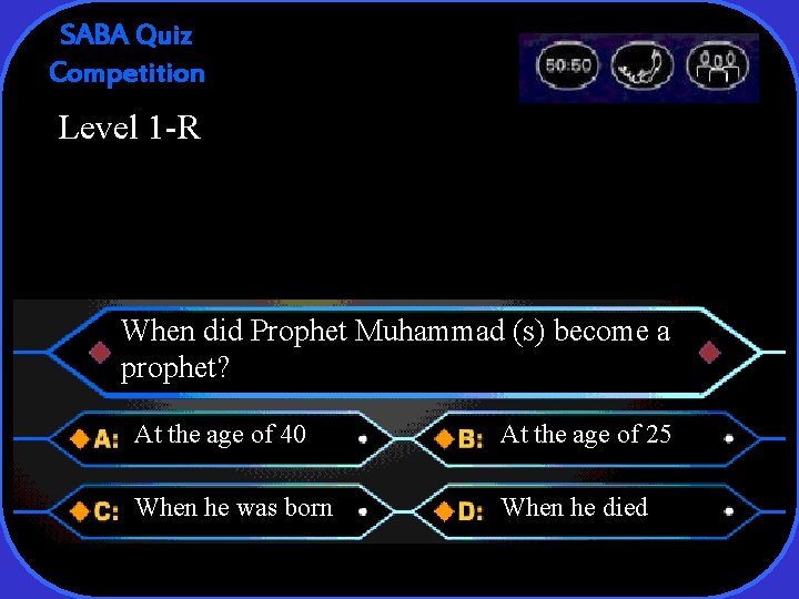 SABA Quiz Competition Level 1 -R When did Prophet Muhammad (s) become a prophet?