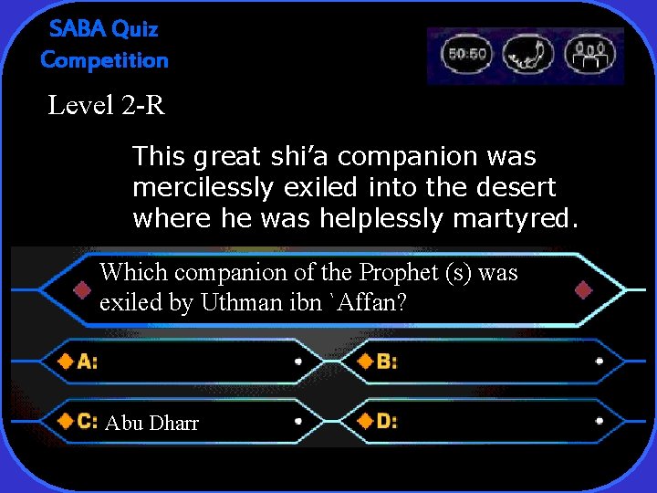 SABA Quiz Competition Level 2 -R This great shi’a companion was mercilessly exiled into