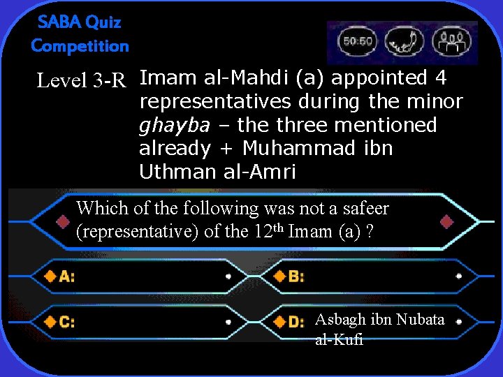 SABA Quiz Competition Level 3 -R Imam al-Mahdi (a) appointed 4 representatives during the