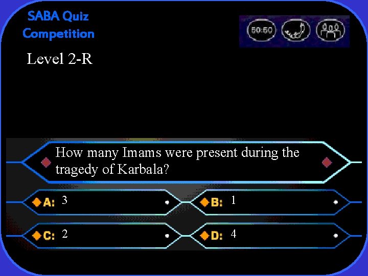 SABA Quiz Competition Level 2 -R How many Imams were present during the tragedy