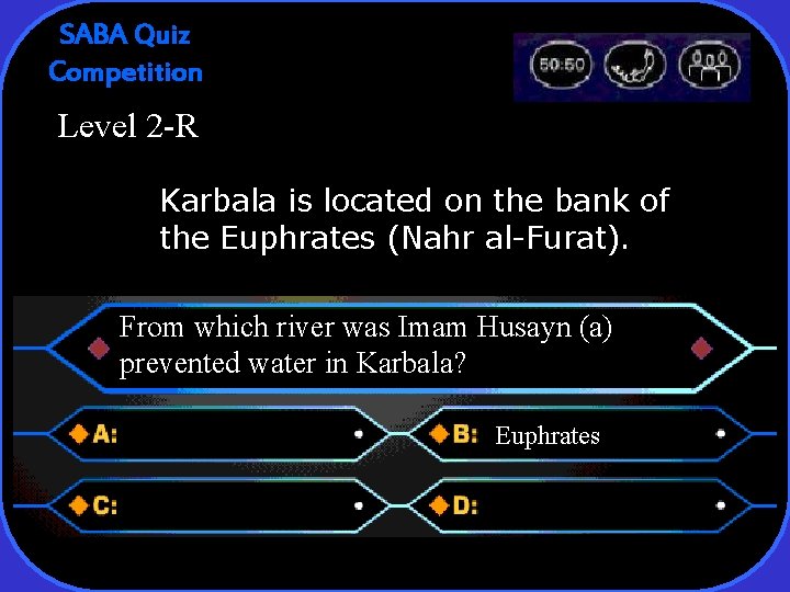 SABA Quiz Competition Level 2 -R Karbala is located on the bank of the