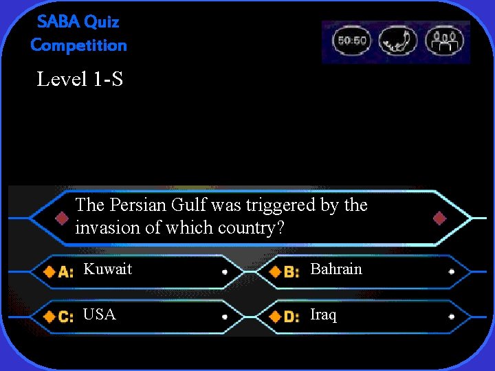 SABA Quiz Competition Level 1 -S The Persian Gulf was triggered by the invasion
