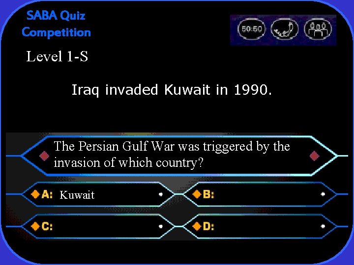 SABA Quiz Competition Level 1 -S Iraq invaded Kuwait in 1990. The Persian Gulf