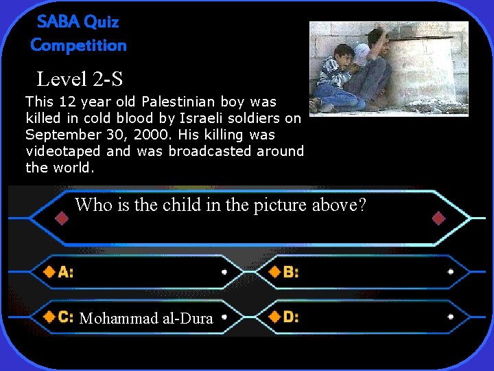 SABA Quiz Competition Level 2 -S This 12 year old Palestinian boy was killed