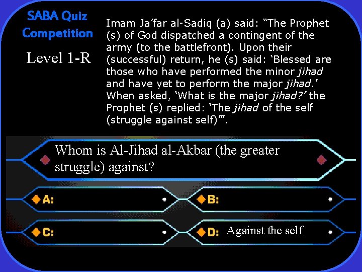 SABA Quiz Competition Level 1 -R Imam Ja’far al‑Sadiq (a) said: “The Prophet (s)