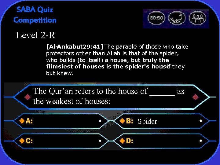 SABA Quiz Competition Level 2 -R [Al-Ankabut 29: 41] The parable of those who