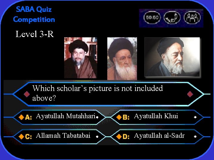 SABA Quiz Competition Level 3 -R Which scholar’s picture is not included above? Ayatullah
