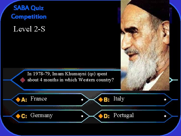 SABA Quiz Competition Level 2 -S In 1978 -79, Imam Khumayni (qs) spent about