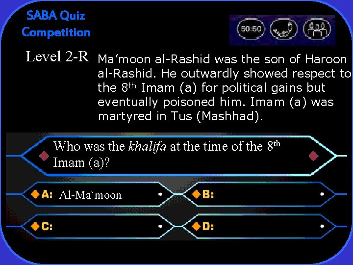 SABA Quiz Competition Level 2 -R Ma’moon al-Rashid was the son of Haroon al-Rashid.