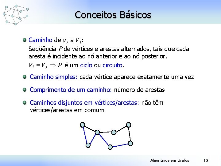 Conceitos Básicos Caminho de a : Seqüência P de vértices e arestas alternados, tais