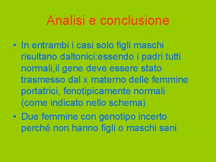 Analisi e conclusione • In entrambi i casi solo figli maschi risultano daltonici: essendo