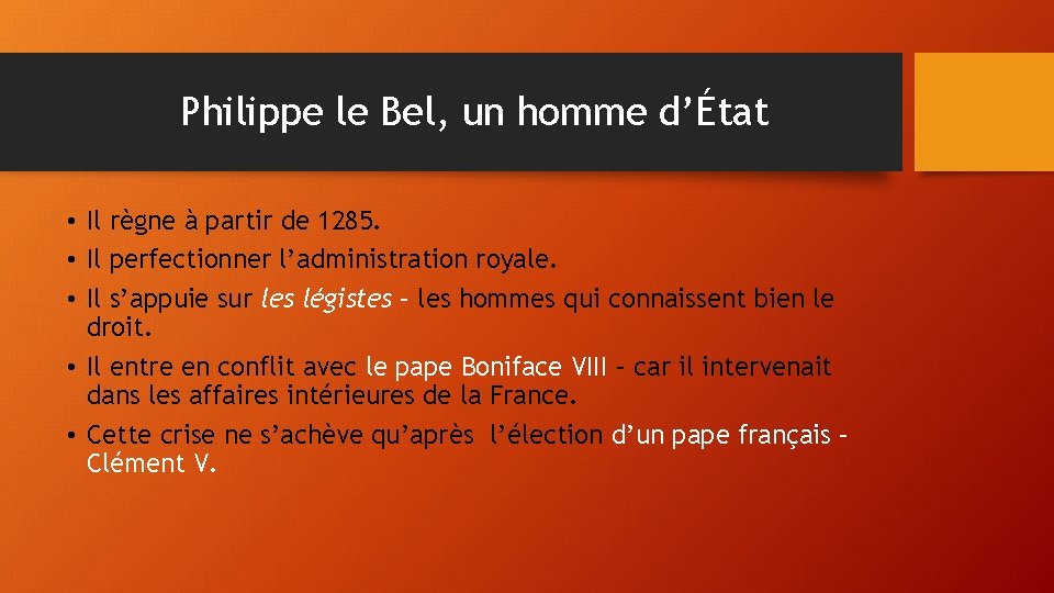 Philippe le Bel, un homme d’État • Il règne à partir de 1285. •