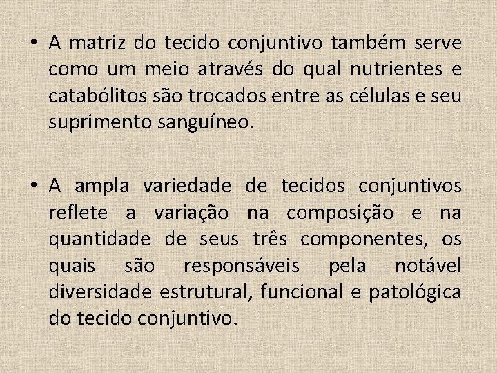  • A matriz do tecido conjuntivo também serve como um meio através do