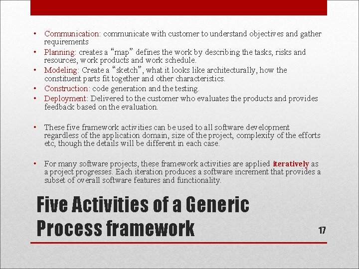  • Communication: communicate with customer to understand objectives and gather requirements • Planning: