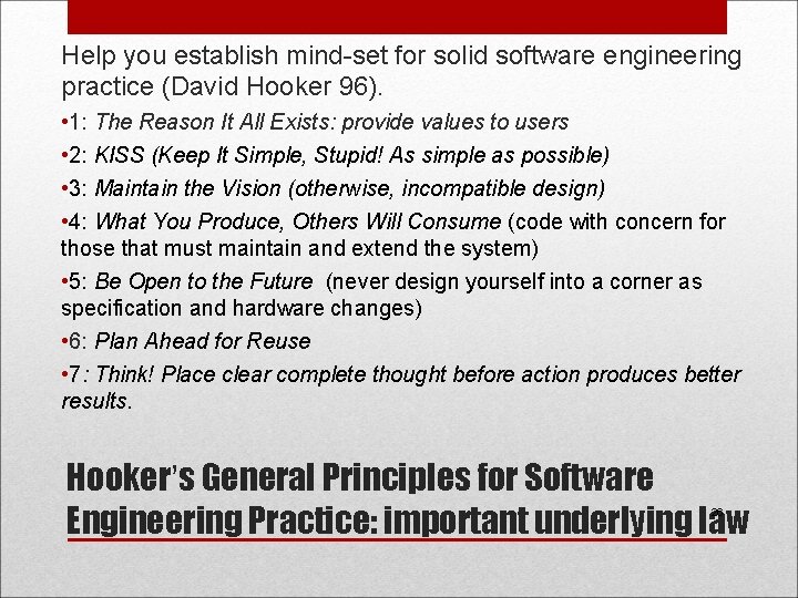 Help you establish mind-set for solid software engineering practice (David Hooker 96). • 1: