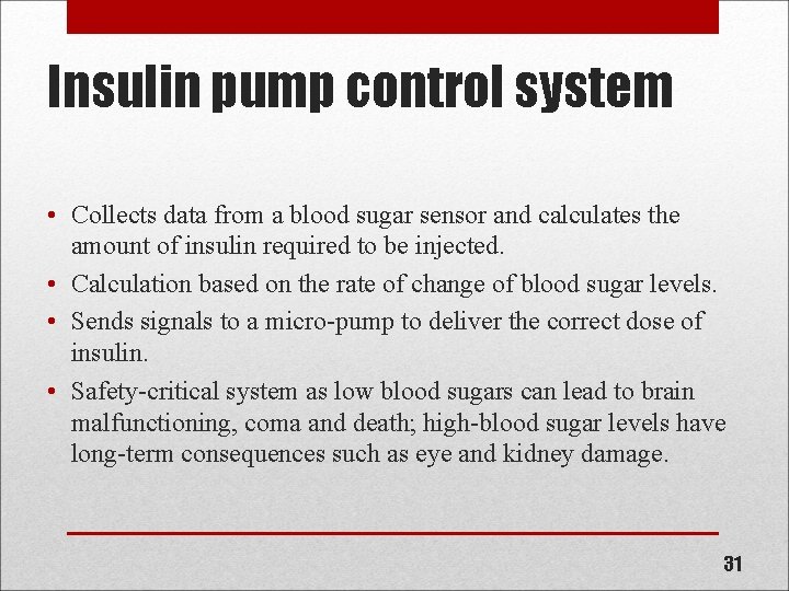 Insulin pump control system • Collects data from a blood sugar sensor and calculates