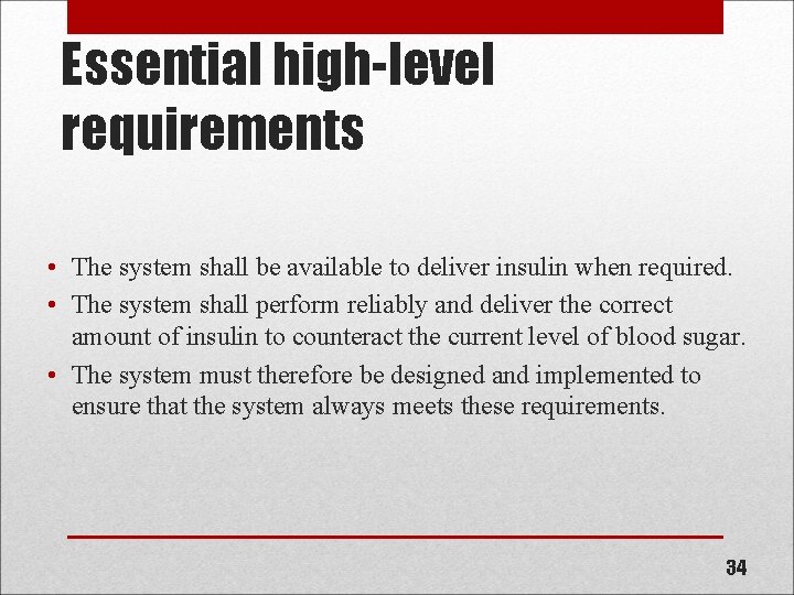Essential high-level requirements • The system shall be available to deliver insulin when required.