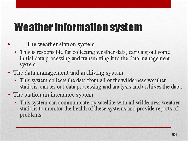 Weather information system • The weather station system • This is responsible for collecting