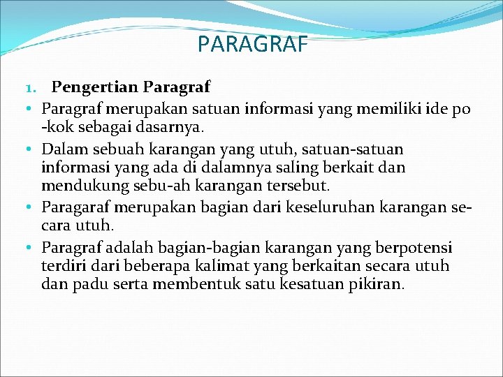 PARAGRAF 1. Pengertian Paragraf • Paragraf merupakan satuan informasi yang memiliki ide po -kok