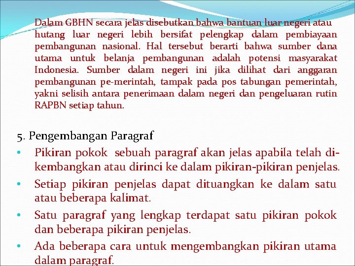 Dalam GBHN secara jelas disebutkan bahwa bantuan luar negeri atau hutang luar negeri lebih