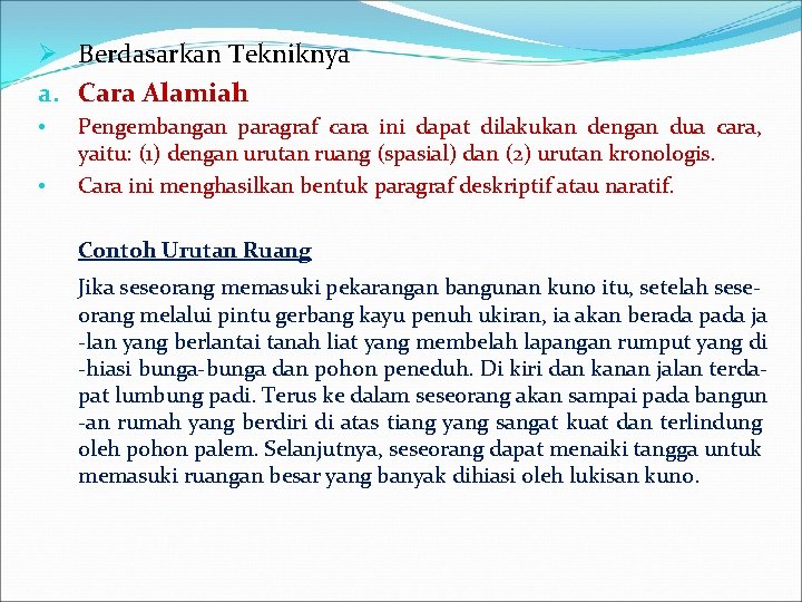 Ø Berdasarkan Tekniknya a. Cara Alamiah • • Pengembangan paragraf cara ini dapat dilakukan