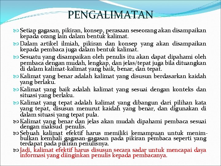 PENGALIMATAN Setiap gagasan, pikiran, konsep, perasaan seseorang akan disampaikan kepada orang lain dalam bentuk