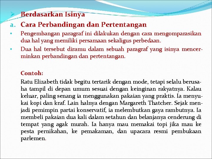 Ø Berdasarkan Isinya a. Cara Perbandingan dan Pertentangan • • Pengembangan paragraf ini dilakukan
