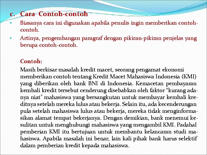 c. Cara Contoh-contoh • • Biasanya cara ini digunakan apabila penulis ingin memberikan contoh.