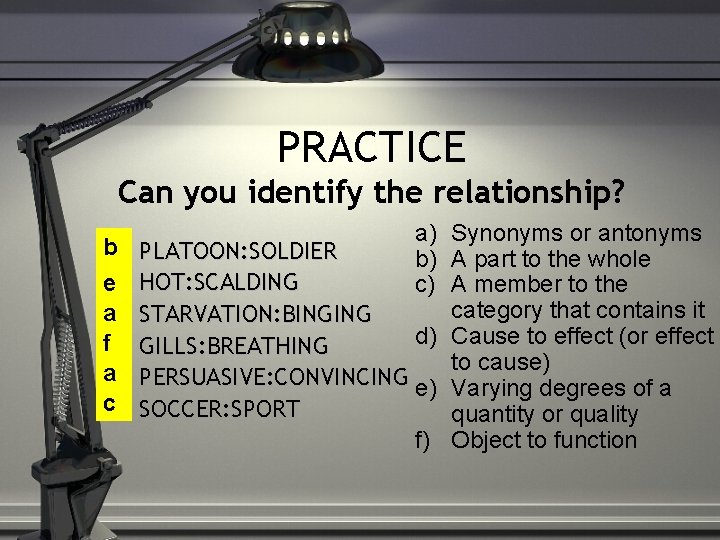 PRACTICE Can you identify the relationship? b 1. 2. e a 3. f 4.