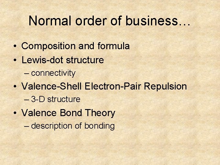 Normal order of business… • Composition and formula • Lewis-dot structure – connectivity •