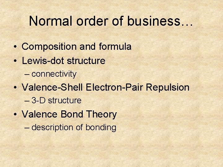 Normal order of business… • Composition and formula • Lewis-dot structure – connectivity • Normal order of business… • Composition and formula • Lewis-dot structure – connectivity •