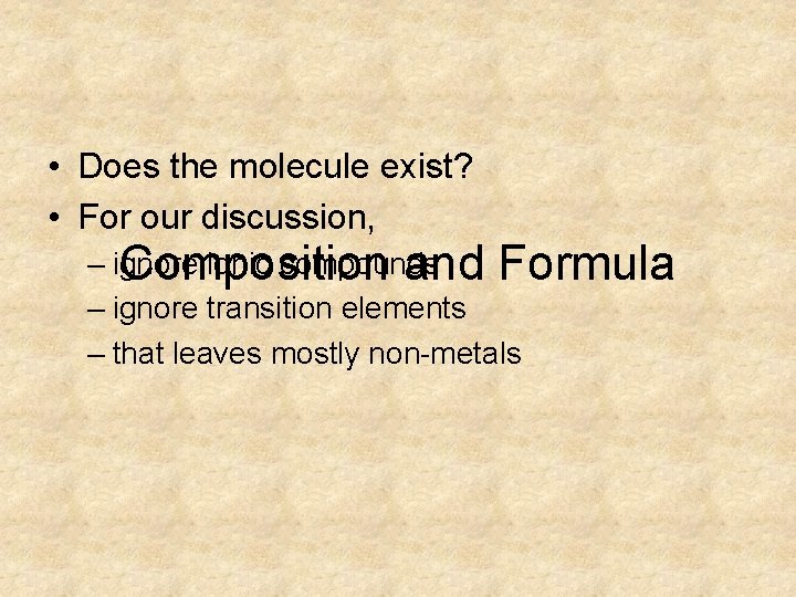 • Does the molecule exist? • For our discussion, – ignore ionic compounds • Does the molecule exist? • For our discussion, – ignore ionic compounds