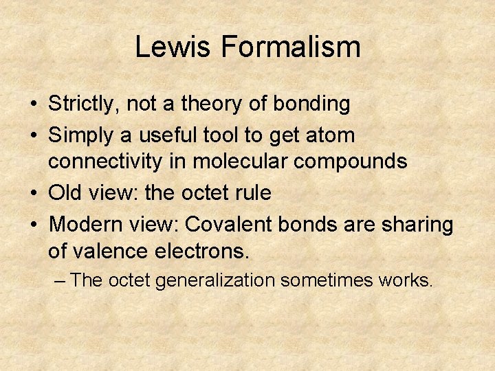 Lewis Formalism • Strictly, not a theory of bonding • Simply a useful tool Lewis Formalism • Strictly, not a theory of bonding • Simply a useful tool