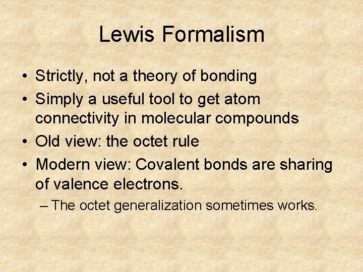 Lewis Formalism • Strictly, not a theory of bonding • Simply a useful tool