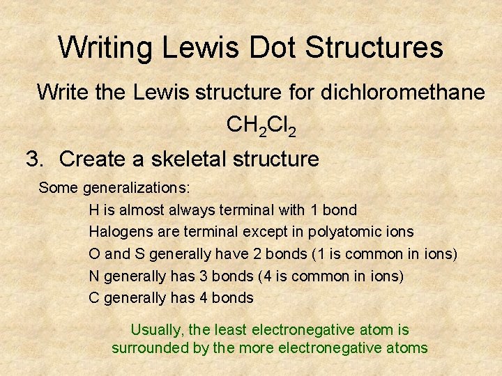 Writing Lewis Dot Structures Write the Lewis structure for dichloromethane CH 2 Cl 2