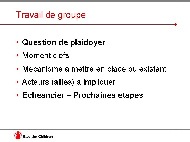 Travail de groupe • Question de plaidoyer • Moment clefs • Mecanisme a mettre