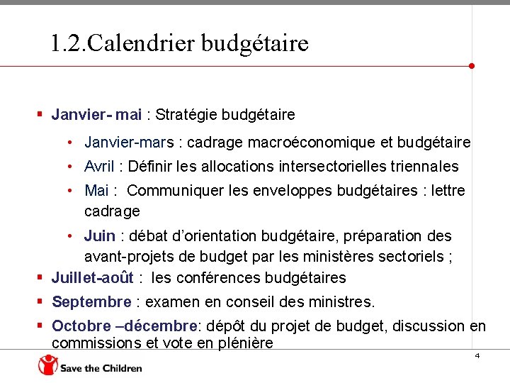 1. 2. Calendrier budgétaire § Janvier- mai : Stratégie budgétaire • Janvier-mars : cadrage