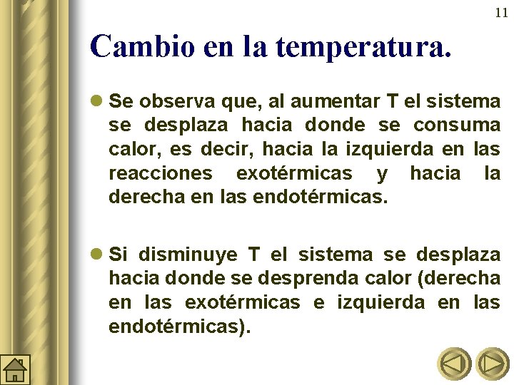 11 Cambio en la temperatura. l Se observa que, al aumentar T el sistema