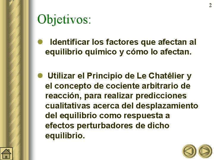 2 Objetivos: l Identificar los factores que afectan al equilibrio químico y cómo lo