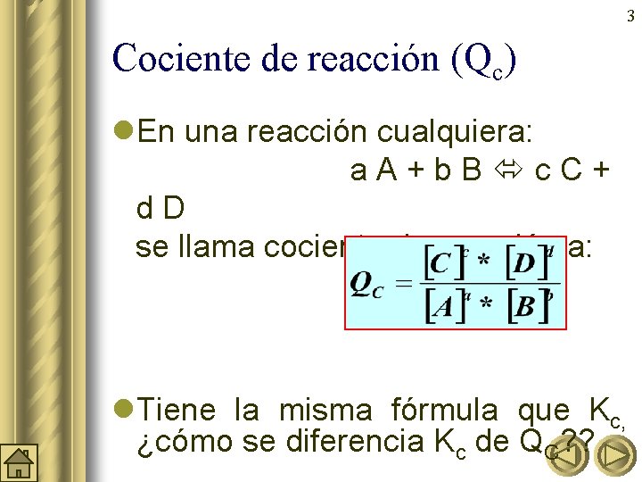 3 Cociente de reacción (Qc) l. En una reacción cualquiera: a. A+b. B c.