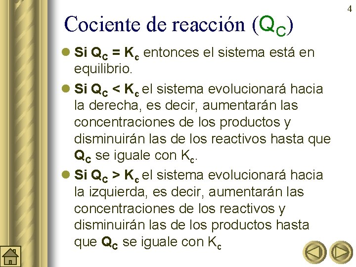 Cociente de reacción (QC) l Si QC = Kc entonces el sistema está en