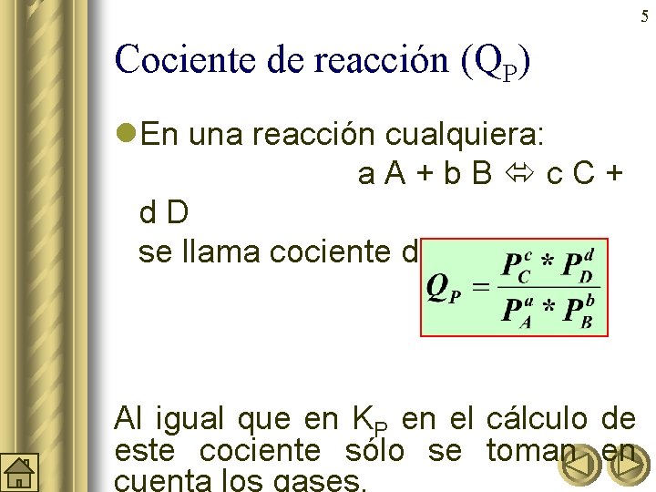 5 Cociente de reacción (QP) l. En una reacción cualquiera: a. A+b. B c.